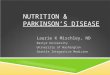 NUTRITION & PARKINSON’S DISEASE Laurie K Mischley, ND Bastyr University University of Washington Seattle Integrative Medicine