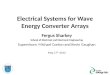 Electrical Systems for Wave Energy Converter Arrays Fergus Sharkey School of Electrical and Electronic Engineering Supervisors: Michael Conlon and Kevin