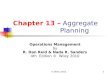 © Wiley 20101 Chapter 13 – Aggregate Planning Operations Management by R. Dan Reid & Nada R. Sanders 4th Edition © Wiley 2010