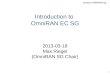 Omniran-13-0018-00-ecsg 1 Introduction to OmniRAN EC SG 2013-03-18 Max Riegel (OmniRAN SG Chair)