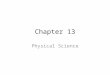 Chapter 13 Physical Science. Chapter 13 Forces and Motion Preview Section 1 Gravity: A Force of AttractionGravity: A Force of Attraction Section 2 Gravity