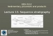 GE0-3112 Sedimentary processes and products Lecture 13. Sequence stratigraphy Geoff Corner Department of Geology University of Tromsø 2006 Literature: