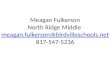 Meagan Fulkerson North Ridge Middle meagan.fulkerson@birdvilleschools.net 817-547-5236 meagan.fulkerson@birdvilleschools.net