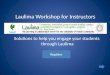 Register Laulima Workshop for Instructors Solutions to help you engage your students through Laulima