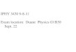 IPHY 3430 9-8-11 Exam location: Duane Physics G1B30 Sept. 22