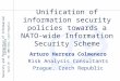 Security and Protection of Information Conference April 28 – 30, 2003 Brno, Czech Republic Unification of information security policies towards a NATO-wide