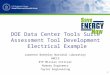 1 DOE Data Center Tools Suite Assessment Tool Development Electrical Example Lawrence Berkeley National Laboratory ANCIS EYP Mission Critical Rumsey Engineers