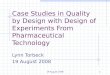 19 August 20081 Case Studies in Quality by Design with Design of Experiments From Pharmaceutical Technology Lynn Torbeck 19 August 2008