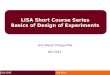 LISA Short Course Series Basics of Design of Experiments Ana Maria Ortega-Villa Fall 2014 LISA: DOEFall 2014