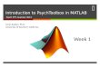 Introduction to PsychToolbox in MATLAB Psych 599, Summer 2013 Week 1 Jonas Kaplan, Ph.D. University of Southern California