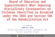 The Respective Roles of the Board of Education and Superintendent When Imposing Disciplinary Consequences on Children Identified as Disabled under the