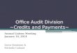 Office Audit Division ~Credits and Payments~ Annual Liaison Meeting January 16, 2014 Dawn Bankston & Michelle Galland