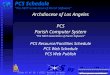 Slide #1 of 16 / {ESC} Return to Main Menu / F1 Help PCS Schedule “The NEXT Generation of Parish Software” Archdiocese of Los Angeles PCS Parish Computer