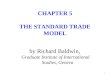 1 by Richard Baldwin, Graduate Institute of International Studies, Geneva CHAPTER 5 THE STANDARD TRADE MODEL
