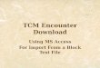 TCM Encounter Download Using MS Access For Import From a Block Text File