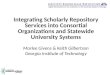 Integrating Scholarly Repository Services into Consortial Organizations and Statewide University Systems Marlee Givens & Keith Gilbertson Georgia Institute