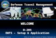 Defense Travel Management Office Office of the Under Secretary of Defense (Personnel and Readiness) Department of Defense WELCOME D-205 EWTS – Setup &