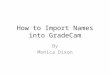 How to Import Names into GradeCam By Monica Dixon