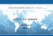 VISIT TO EUROPE February 2014. The firm Machado Rabelo Attorneys-at-Law has been operating for 13 years concentrating in the areas of Private International