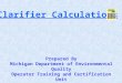 Clarifier Calculations Prepared By Michigan Department of Environmental Quality Operator Training and Certification Unit