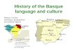 History of the Basque language and culture Basque Country nowadays: geographical and political regions  The Basque Autonomous Community  The Autonomous