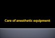 Care of anesthetic equipment