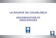 LA BOURSE DE CASABLANCA ORGANISATION ET INDICATEURS