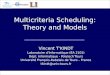Multicriteria Scheduling: Theory and Models Vincent TKINDT Laboratoire dInformatique (EA 2101) Dépt. Informatique - PolytechTours Université François-Rabelais