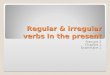 Regular & irregular verbs in the present Français 3 Chapitre 1 Grammaire 1