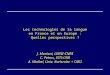 Les technologies de la langue en France et en Europe : Quelles perspectives ? J. Mariani, LIMSI-CNRS C. Peters, ISTI-CNR A. Waibel, Univ. Karlsruhe + CMU