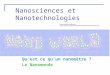 Nanosciences et Nanotechnologies Quest ce quun nanomètre ? Le Nanomonde Structuring with single atoms Source: Institut f.r Experimentelle und Angewandte