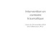Intervention en contexte traumatique Cours du 24 novembre 2010 Line Vaillancourt, Ph.D