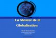 MH Bouchet/CERAM (c) La Mesure de la Globalisation Michel Henry Bouchet Glob@l Finance Chair-Ceram September 2007