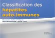Dr.Drid N Dr.Boutaleb A Séminaire atelier d hépato- gastroentérologie, février 2009 Classification des hépatites auto-immunes