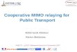 Cooperative MIMO relaying for Public Transport Abderrazek Abdaoui Marion Berbineau INRETS – LESOT Villeneuve d'ascq le 14 Novembre 2007