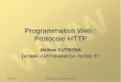 11:26:40 Programmation Web 2012-2013 1 Programmation Web : Protocole HTTP Jérôme CUTRONA jerome.cutrona@univ-reims.fr