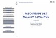 MECANIQUE DES MILIEUX CONTINUS fin MECANIQUE DES MILIEUX CONTINUS R. FORTUNIER CINEMATIQUE DEFORMATIONS CONTRAINTES ELASTICITE METHODES SEMI-INVERSES METHODES