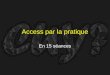 Access par la pratique En 15 séances. Daprès : 20Microsoft%20AC CESS/support_TPs_ESTO_access.htm20Microsoft%20AC