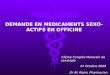 DEMANDE EN MEDICAMENTS SEXO- ACTIFS EN OFFICINE 13ème Congrès Marocain de sexologie 24 Octobre 2009 Dr Ali Alami, Pharmacien