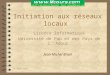 30.04.141 Initiation aux réseaux locaux Licence Informatique Université de Pau et des Pays de l Adour Jean-Michel Bruel