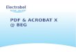 PDF & ACROBAT X @ BEG. Volledig gestroomlijnde user interface Panels Toolbar area Aangepaste commentaar panel Actions Lees-modus Converteer mogelijkheid