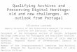 Qualifying Archives and Preserving Digital Heritage: old and new challenges. An outlook from Portugal Silvestre Lacerda Deputy Director of the Directorate-General