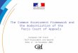 The Common Assessment Framework and the modernization of the Paris Court of Appeals European CAF Event Self-Assessment and beyond Rome 17 –18 November