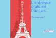 Tu comprends? Lentrevue orale en français. French 2200 – 3200 You will participate in an oral interview in elluminate The interview will last approximately…