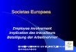 Societas Europaea Employee involvement Implication des travailleurs Beteiligung der Arbeitnehmer Jean-Claude Le Douaron ASE-ETUCO-EGA