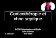 Corticothérapie et choc septique DESC Réanimation médicale Saint Etienne Juin 2009 F. XERIDAT