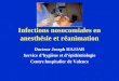Infections nosocomiales en anesthésie et réanimation Docteur Joseph HAJJAR Service dhygiène et dépidémiologie Centre hospitalier de Valence