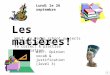 Les matières! Lundi le 26 septembre WALT: To recap school subjects and give opinions. To correct & practise pronunciation WILF: Opinion vocab & justification