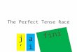 The Perfect Tense Race j’ fini ai. Before you start… Check you have all the cards. j’ nous tu vous ilelle ils elles