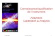 15/04/2008GLAST France1 Connaissance/qualification de l’instrument Activitées Calibration & Analysis Gamma-ray Large Area Space Telescope